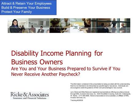 Attract & Retain Your Employees Build & Preserve Your Business Protect Your Family Larry Ricke and Mike Ricke are registered representatives offering securities.