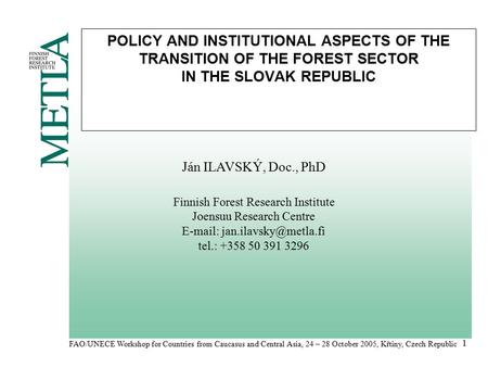 FAO/UNECE Workshop for Countries from Caucasus and Central Asia, 24 – 28 October 2005, Křtiny, Czech Republic 1 POLICY AND INSTITUTIONAL ASPECTS OF THE.