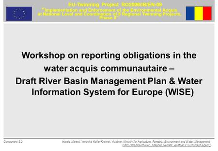 Component 5.2 Harald Marent, Veronika Koller-Kreimel, Austrian Ministry for Agriculture, Forestry, Environment and Water Management Edith Hödl-Kreuzbauer,