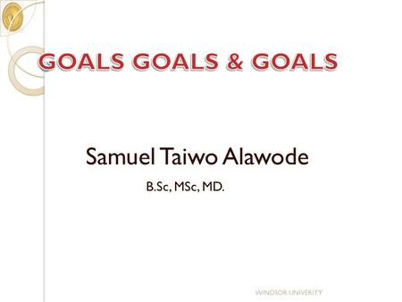 B.Sc, MSc, MD. WINDSOR UNIVERITY Samuel Taiwo Alawode.