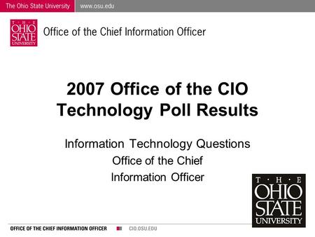 2007 Office of the CIO Technology Poll Results Information Technology Questions Office of the Chief Information Officer.