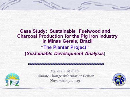 Case Study: Sustainable Fuelwood and Charcoal Production for the Pig Iron Industry in Minas Gerais, Brazil “The Plantar Project” (Sustainable Development.