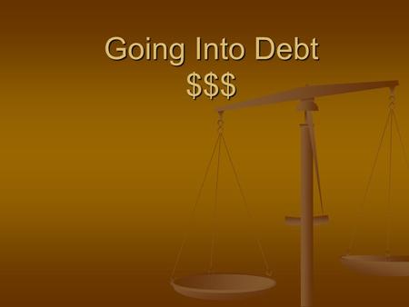 Going Into Debt $$$. Americans & Credit Credit allows people to own homes, improve their communities and purchase other items instead of waiting. Credit.