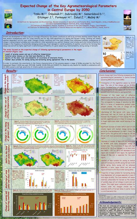 Expected Change of the Key Agrometeorological Parameters in Central Europe by 2050 Trnka M. 1,3, Štěpánek P. 2, Dubrovský M. 3, Semerádová D. 1,3, Eitzinger.