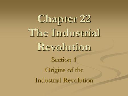 Chapter 22 The Industrial Revolution