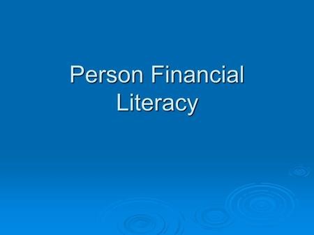 Person Financial Literacy. True False Questions  Teens get most of their money from part- time jobs  Most teens who are 18 or 19 years old have a checking.