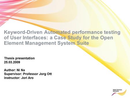 Soc Classification level 1© Nokia Siemens Networks Keyword-Driven Automated performance testing of User Interfaces: a Case Study for the Open Element Management.