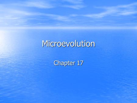 Microevolution Chapter 17. Selective Breeding & Evolution Evolution is genetic change in a line of descent through successive generations Evolution is.