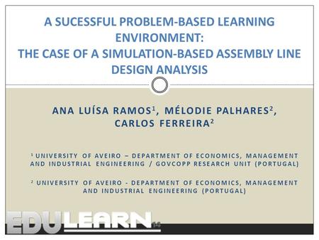 ANA LUÍSA RAMOS 1, MÉLODIE PALHARES 2, CARLOS FERREIRA 2 1 UNIVERSITY OF AVEIRO – DEPARTMENT OF ECONOMICS, MANAGEMENT AND INDUSTRIAL ENGINEERING / GOVCOPP.