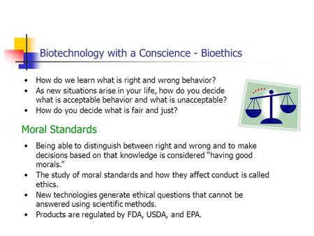 Biotechnology with a Conscience - Bioethics