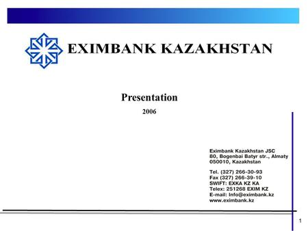 1 Presentation 2006. Overview of the Bank 2 History July 1994 Aug 1995 Aug 1998 May 2004 May 2005 Feb 2004 Aug 2004 2006 EximBank JSC was established.