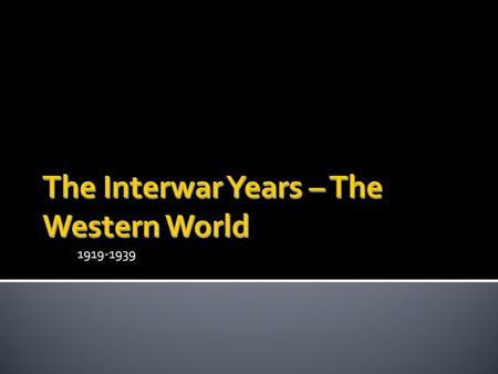 1919-1939. Essential Understanding: Essential Understanding: A period of uneven prosperity in the decade following World War I (the 1920s = the “Roaring.