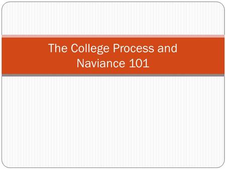 The College Process and Naviance 101