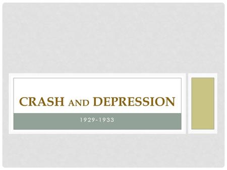 1929-1933 CRASH AND DEPRESSION. THE GREAT CRASH September 1929 – the Dow Jones Industrial Average reached an all time high Black Tuesday (October 29,