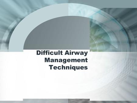 Difficult Airway Management Techniques