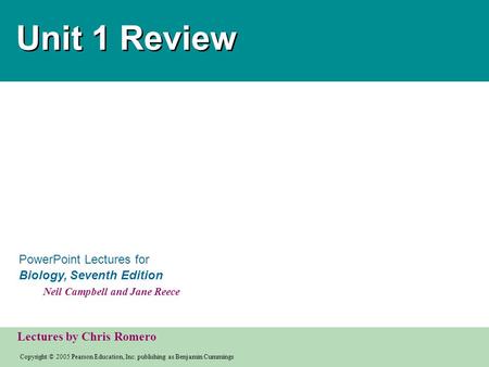 Copyright © 2005 Pearson Education, Inc. publishing as Benjamin Cummings PowerPoint Lectures for Biology, Seventh Edition Neil Campbell and Jane Reece.