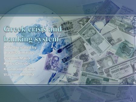 The Greek debt crisis Part of an ongoing Euro zone crisis Caused by the Global Economic Recession (Great Recession) in October 2008.