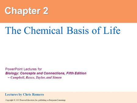 Copyright © 2005 Pearson Education, Inc. publishing as Benjamin Cummings PowerPoint Lectures for Biology: Concepts and Connections, Fifth Edition – Campbell,