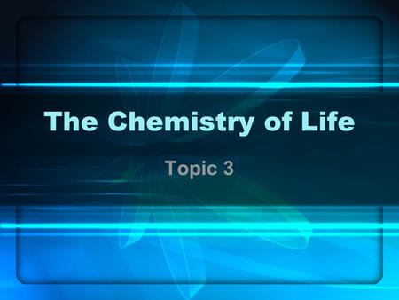 The Chemistry of Life Topic 3. 3.1 Chemical elements and water 3.1.1 State that the most frequently occurring chemical in living things are carbon, hydrogen,