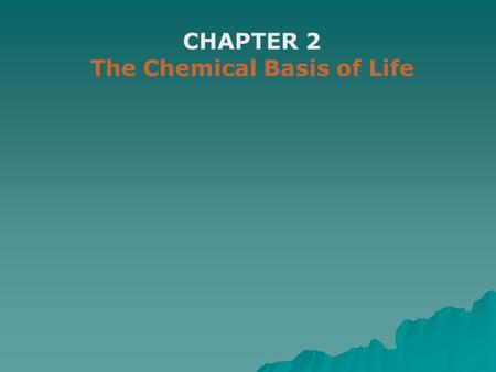 CHAPTER 2 The Chemical Basis of Life