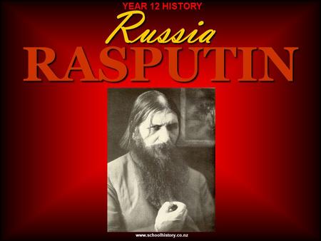 Russia YEAR 12 HISTORYRASPUTIN www.schoolhistory.co.nz.