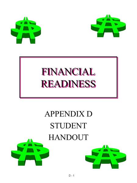 D - 1 APPENDIX D STUDENT HANDOUT FINANCIAL READINESS.