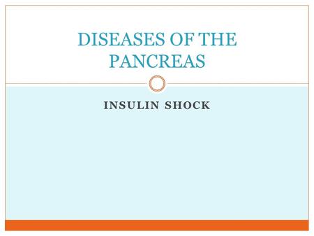 INSULIN SHOCK DISEASES OF THE PANCREAS. Insulin Shock Causes: 1. Insulin overdose (misread syringe) 2. Too much exercise 3. Anorexia Signs: Weakness,