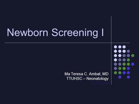 Ma Teresa C. Ambat, MD TTUHSC – Neonatology 1/27/2009