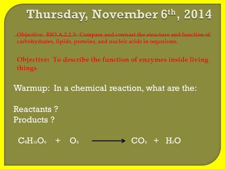 Objective: BIO.A.2.2.3: Compare and contrast the structure and function of carbohydrates, lipids, proteins, and nucleic acids in organisms. Objective: