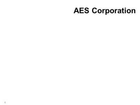 1 AES Corporation. 2  ENGLISH TEXT ON TAJIKISTAN SECTION  Выручка за 2005 составила $11 миллиардов  Представлена в 26 странах мира  123 Генерирующих.