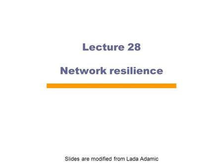 Lecture 28 Network resilience