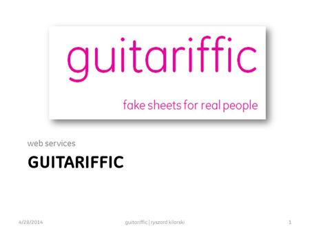 GUITARIFFIC web services 4/28/2014guitariffic | ryszard kilarski1.