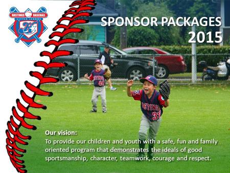 Our vision: To provide our children and youth with a safe, fun and family oriented program that demonstrates the ideals of good sportsmanship, character,