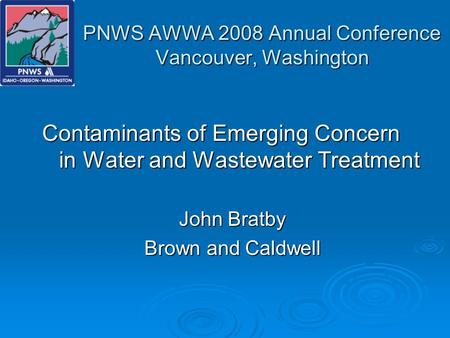 PNWS AWWA 2008 Annual Conference Vancouver, Washington