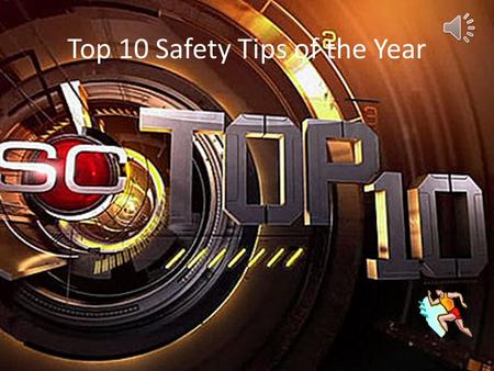 Top 10 Safety Tips of the Year Tell your parents right away if you read anything on the Internet that makes you feel uncomfortable.