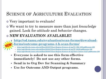 S CIENCE OF A GRICULTURE E VALUATION Very important to evaluate! We want to try to measure more than just knowledge gained. Look for attitude and behavior.