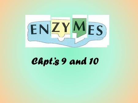 Chpt.’s 9 and 10. Metabolism Is the sum of all the chemical reactions that take place in an organism –E.g. growth, movement, repair, response, reproduction.