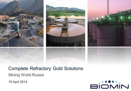 Mining World Russia Complete Refractory Gold Solutions 10 April 2014.