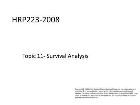 Copyright © 1999-2008 Leland Stanford Junior University. All rights reserved. Warning: This presentation is protected by copyright law and international.