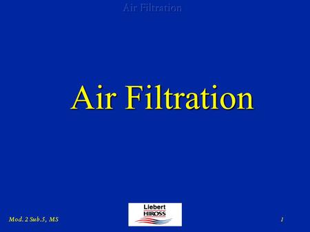 Mod. 2 Sub.5, MS 1 Air Filtration. Mod. 2 Sub.5, MS 2 Air filtration purposes To keep clean the environment To keep clean the environment for the people.