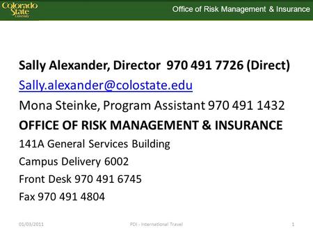 Sally Alexander, Director 970 491 7726 (Direct) Mona Steinke, Program Assistant 970 491 1432 OFFICE OF RISK MANAGEMENT &