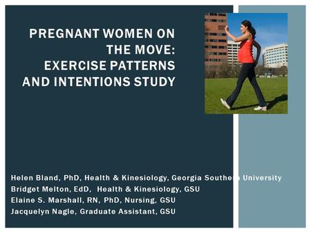 Helen Bland, PhD, Health & Kinesiology, Georgia Southern University Bridget Melton, EdD, Health & Kinesiology, GSU Elaine S. Marshall, RN, PhD, Nursing,