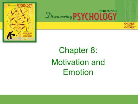 Chapter 8: Motivation and Emotion