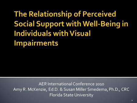 AER International Conference 2010 Amy R. McKenzie, Ed.D. & Susan Miller Smedema, Ph.D., CRC Florida State University 1.