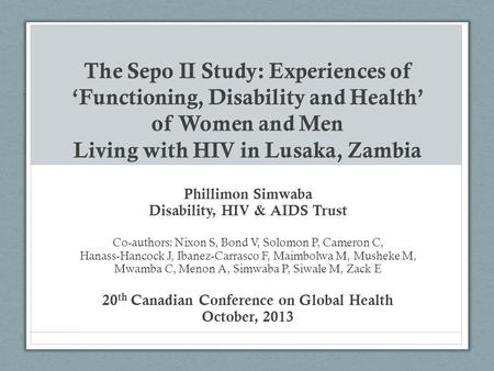 The Sepo II Study: Experiences of ‘Functioning, Disability and Health’ of Women and Men Living with HIV in Lusaka, Zambia Phillimon Simwaba Disability,