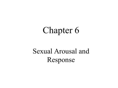 Chapter 6 Sexual Arousal and Response