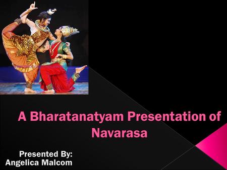  One of the most splendid contribution of the South to theatre  The most enduring  Dance and dance-drama  The marriage of drama, dance, mime, gesture.