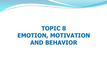 EMOTION, MOTIVATION AND BEHAVIOR