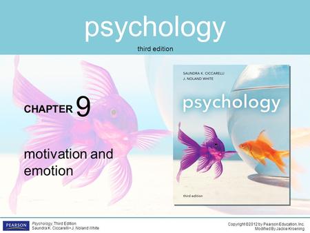 Psychology CHAPTER Copyright ©2012 by Pearson Education, Inc. Modified By Jackie Kroening Psychology, Third Edition Saundra K. Ciccarelli J. Noland White.