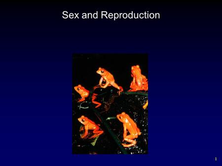 1 Sex and Reproduction. 2 3 Sexual and Asexual Reproduction Sexual reproduction occurs when a new individual is formed through the union of two sex cells.